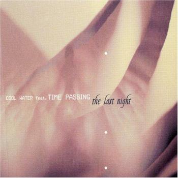 The Last Night - TIME PASSING COOL WATER