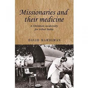 Misioneros y su medicina: Una modernidad cristiana para la India tribal (Estudios en Imperialismo) - David Hardiman, Edición de bolsillo