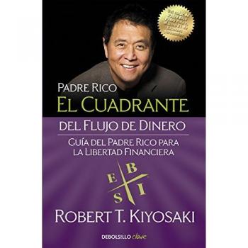 El cuadrante del flujo de dinero: Guía del padre rico para la libertad financiera - Robert T. Kiyosaki