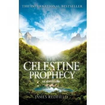 The Celestine Prophecy: how to refresh your approach to tomorrow with a new understanding, energy and optimism