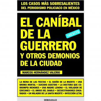 El canibal de la Guerrero y otros demonios de la ciudad / The cannibal of Guerrero and other demons of the city