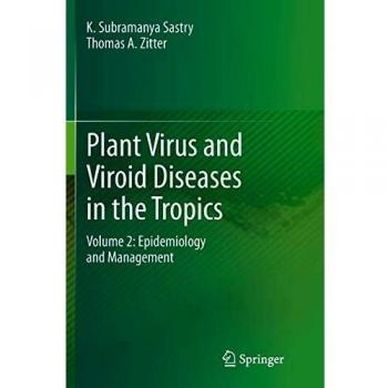 Plant Virus and Viroid Diseases in the Tropics: Volume 2: Epidemiology and Management