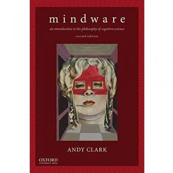 Mindware: An Introduction to the Philosophy of Cognitive Science