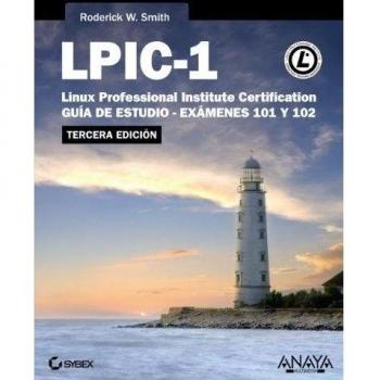 LPIC-1. Linux Professional Institute Certification. Tercera Edición