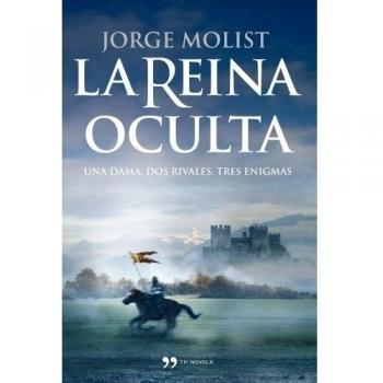 La reina oculta: Una dama, dos rivales, tres enigmas - Jorge Molist