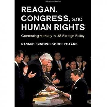 Reagan, Congress, and Human Rights: Contesting Morality in US Foreign Policy