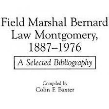 Bibliografía Seleccionada del Mariscal de Campo Bernard Law Montgomery, 1887-1976 (Bibliografías de Batallas y Líderes)