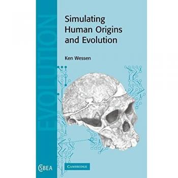Simulación de Orígenes y Evolución Humana (Estudios de Cambridge en Antropología Biológica y Evolutiva, Volumen 42)