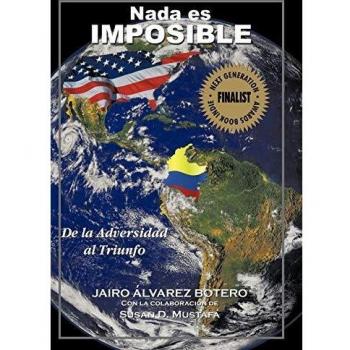 Nothing is Impossible: From Adversity to Triumph - Inspirational Self-Help Book by Jairo Álvarez Botero