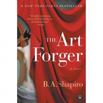The Art Forger: A Novel by B. A. Shapiro (Paperback)