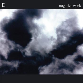 E Negative Work - White Vinyl Edition 2018 USA LP