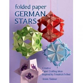 Folded Paper German Stars: Creative Papercrafting Ideas Inspired by Friedrich FröBel