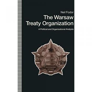The Warsaw Treaty Organization: A Political and Organizational Analysis