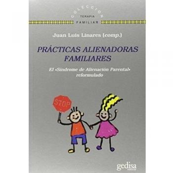 Prácticas Alienadoras Familiares: El l«Síndrome de Alienación Parental» reformulado: 141636
