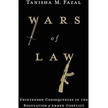 Wars of Law: Unintended Consequences in the Regulation of Armed Conflict