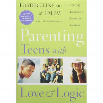 Parenting Teens with Love and Logic: Preparing Adolescents for Resposible Adulthood