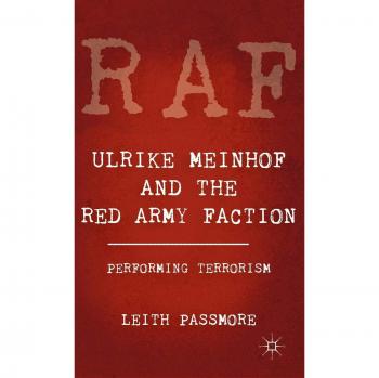 Ulrike Meinhof and the Red Army Faction: Performing Terrorism