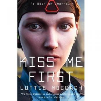 Kiss Me First: Edición de Televisión por Lottie Moggach