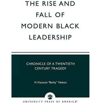 Chronicle of Modern Black Leadership: A 20th Century Tragedy by H. Viscount 'Berky' Nelson