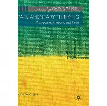 Parliamentary Thinking: Procedure, Rhetoric and Time