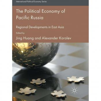 The Political Economy of Pacific Russia: Regional Developments in East Asia
