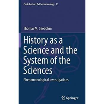Phenomenological Explorations in Historical Science: Contributions to the System of Sciences