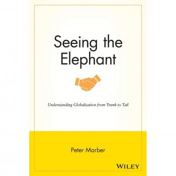 Viendo al Elefante: Comprendiendo la Globalización de Principio a Fin - Libro de Peter Marber