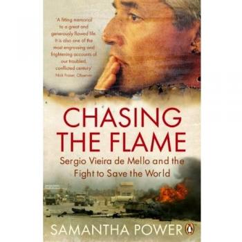 Chasing the Flame: Sergio Vieira de Mello and the Fight to Save the World
