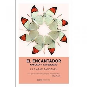 EL ENCANTADOR. NABOKOV Y LA FELICIDAD - Lila Azam Zanganeh