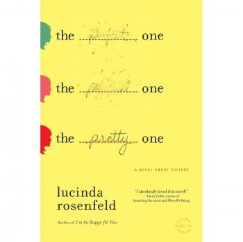 The Pretty One: A Sisterhood Novel by Lucinda Rosenfeld