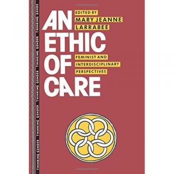 An Ethic of Care: Feminist and Interdisciplinary Perspectives
