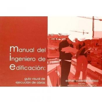 Manual del ingeniero de edificación : guía visual de ejecución de obras