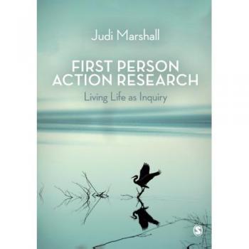 First Person Action Research: Inquiry-Based Living Guide