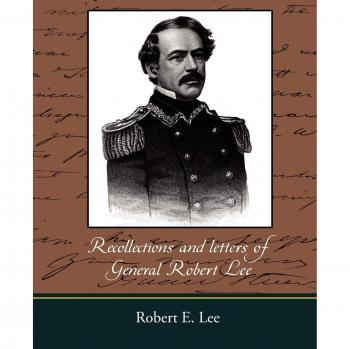 Recollections and Letters of General Robert E. Lee - Paperback Edition