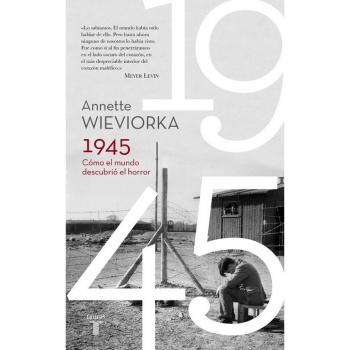 1945. Cómo el mundo descubrió el horror