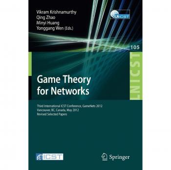 Game Theory for Networks: Third International ICST Conference, GameNets 2012, Vancouver, Canada, May 24-26, 2012, Revised Selected Papers