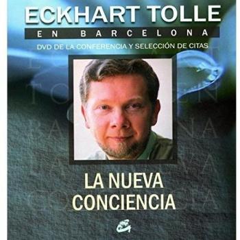 La nueva conciencia: Eckhart Tolle en Barcelona - DVD de la conferencia y selección de citas - Tolle Eckhart