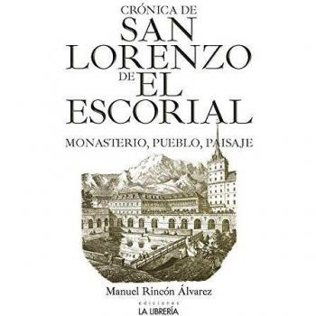 Crónica de San Lorenzo de El Escorial.Monasterio, pueblo y paisaje
