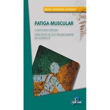 Fatiga Muscular: Cuestiones previas. Principios de Electromiografía de superfice