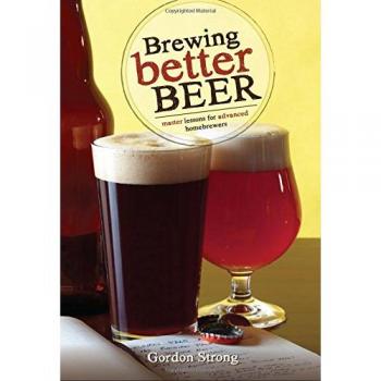 Brewing Better Beer: Master Lessons for Advanced Homebrewers: Master Lesson for Advanced Homebrewers