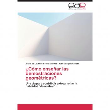 Como Ensenar Las Demostraciones Geometricas?: Una vía para contribuir a desarrollar la habilidad demostrar.