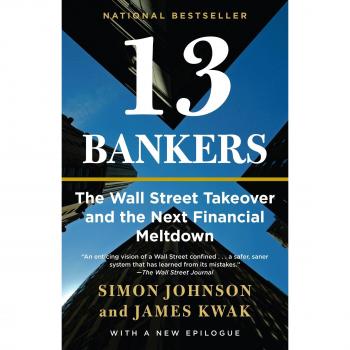 13 Banqueros: La Toma de Wall Street y el Próximo Colapso Financiero (Vintage)