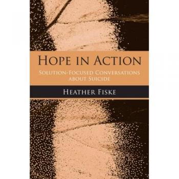 Hope in Action - Solution-Focused Conversations about Suicide