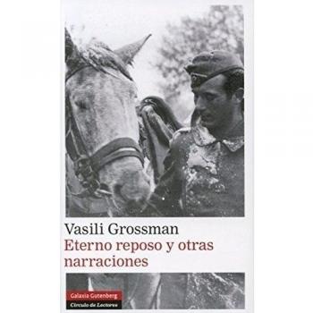 Eterno Reposo y Otras Narraciones - Vasili Grossman