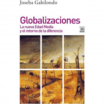 Globalizaciones. La nueva Edad media y el retorno de la diferencia - Gabilondo, Joseba
