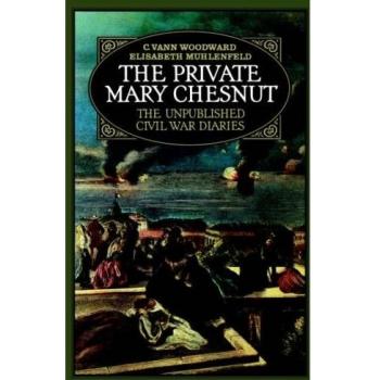 The Private Mary Chestnut: The Unpublished Civil War Diaries