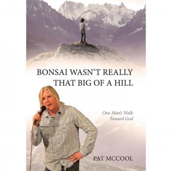 Bonsai Wasn't Really That Big Of A Hill: A Spiritual Journey Hardcover by Pat McCool