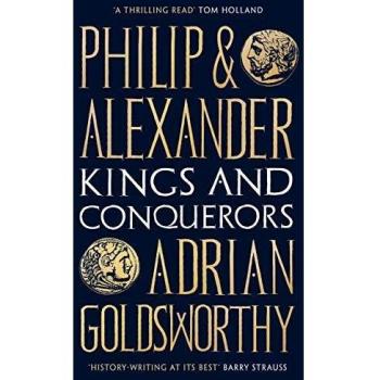Philip and Alexander: Kings and Conquerors