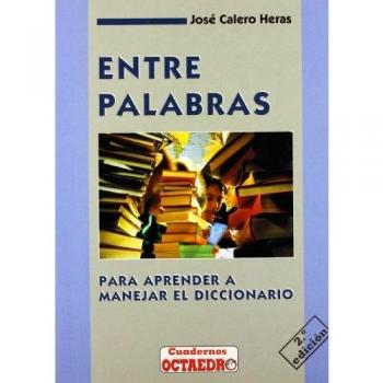 Entre palabras: Para aprender a manejar el diccionario