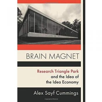 Brain Magnet: Research Triangle Park and the Idea of the Idea Economy